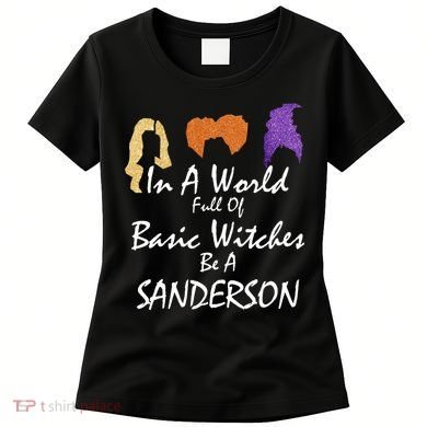 In A World Full Of Basic Witches Be A Sanderson Women's T-Shirt