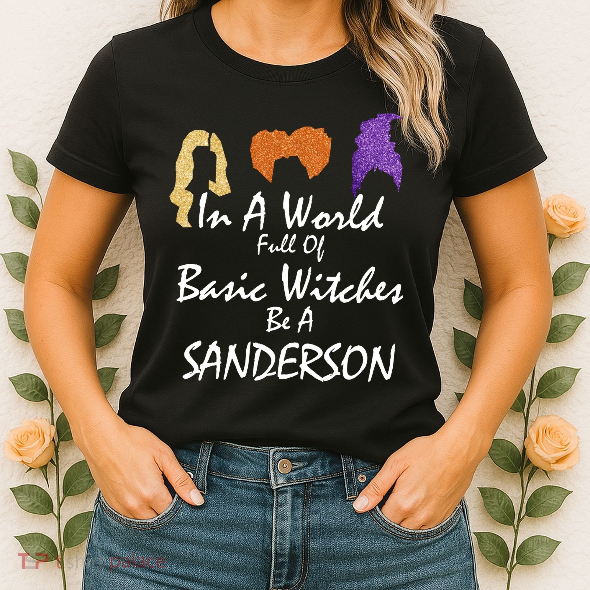 In A World Full Of Basic Witches Be A Sanderson Women's T-Shirt