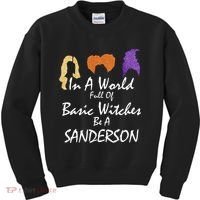 In A World Full Of Basic Witches Be A Sanderson Kids Sweatshirt thumb 0