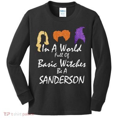 In A World Full Of Basic Witches Be A Sanderson Kids Long Sleeve Shirt