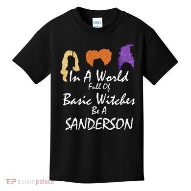 In A World Full Of Basic Witches Be A Sanderson Kids T-Shirt