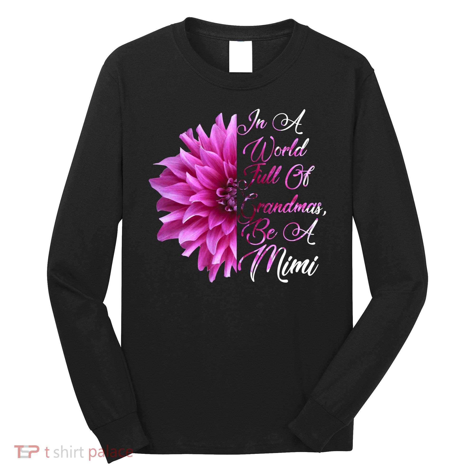In A World Full of Grandmas Be A Mimi Long Sleeve Shirt