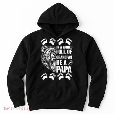 In A World Full Of Grandpas Be A Papa Bear Hoodie