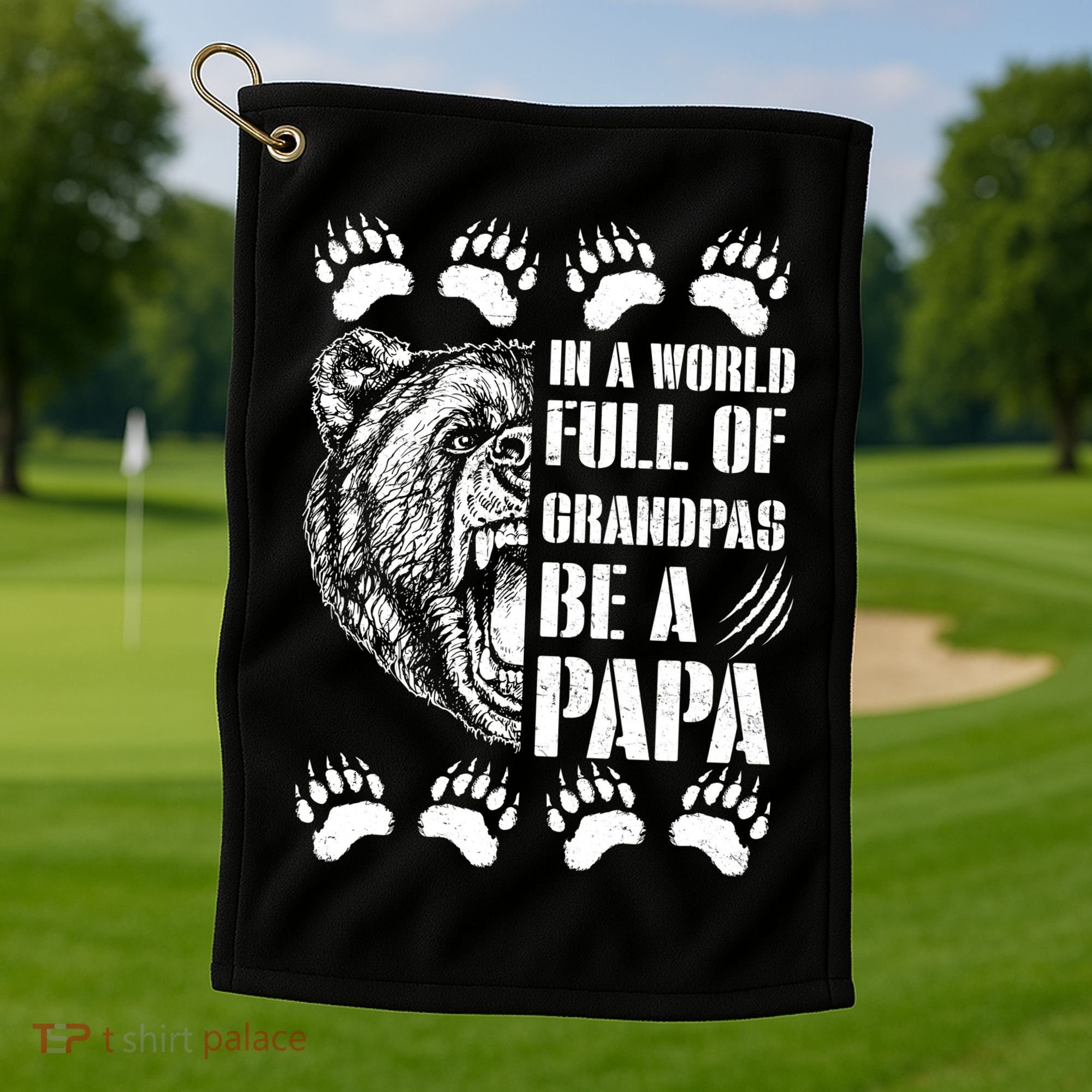 In A World Full Of Grandpas Be A Papa Bear Golf Towel