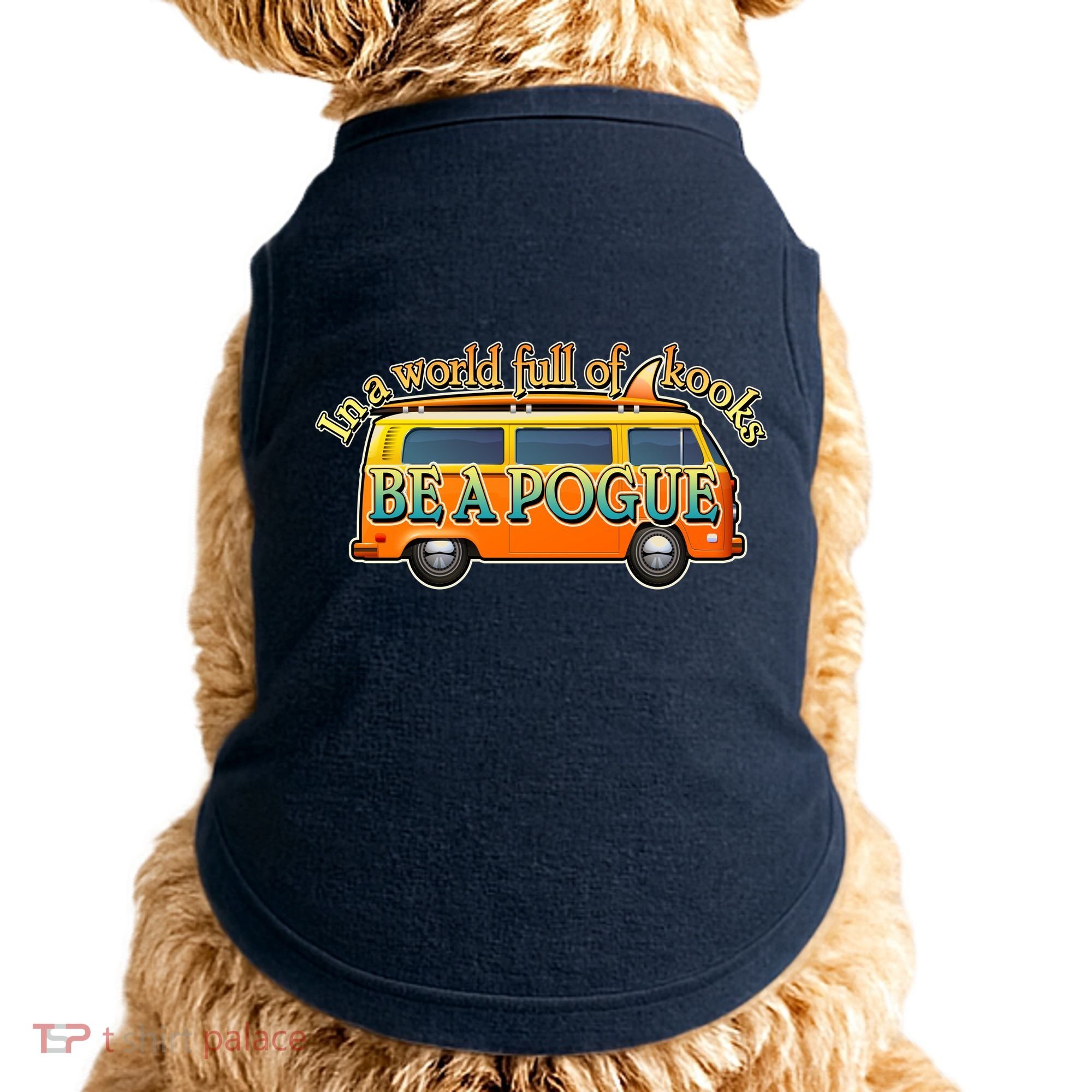 In A World Full of Kooks Be A Pogue Doggie Tank