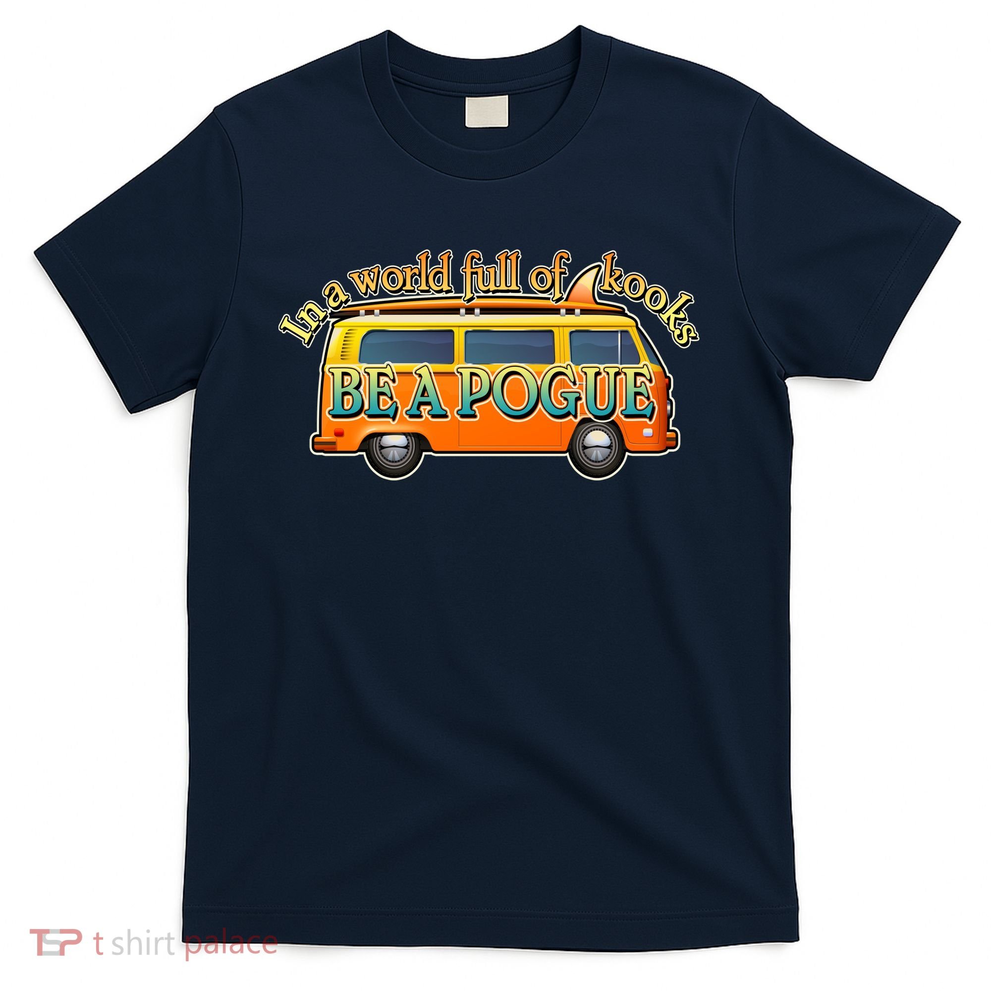 In A World Full of Kooks Be A Pogue T-Shirt