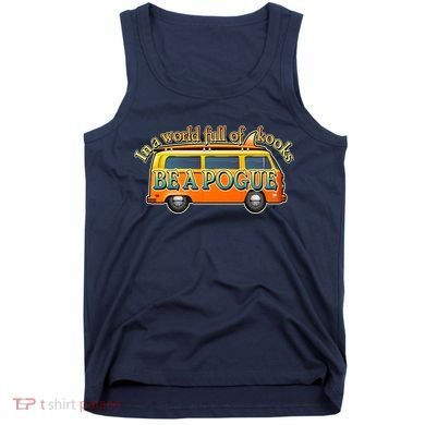 In A World Full of Kooks Be A Pogue Tank Top