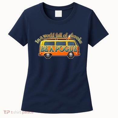 In A World Full of Kooks Be A Pogue Women's T-Shirt