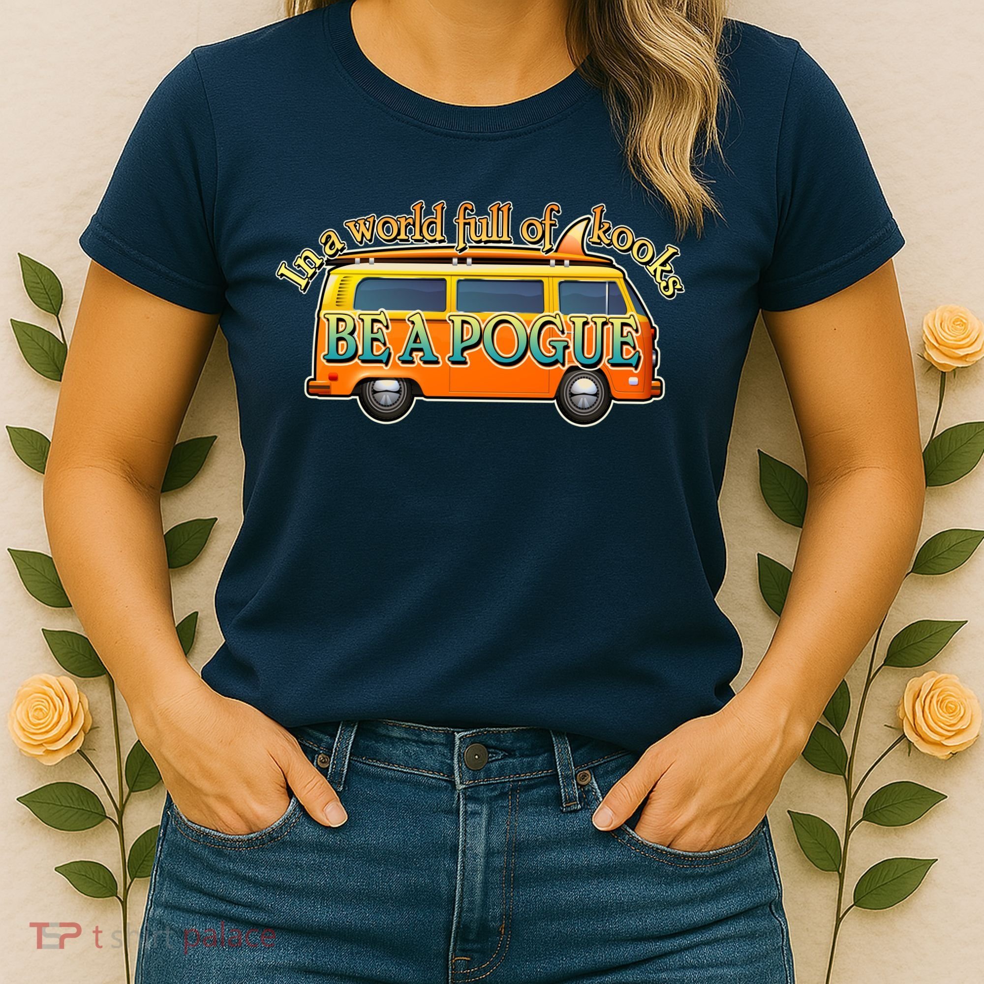 In A World Full of Kooks Be A Pogue Women's T-Shirt
