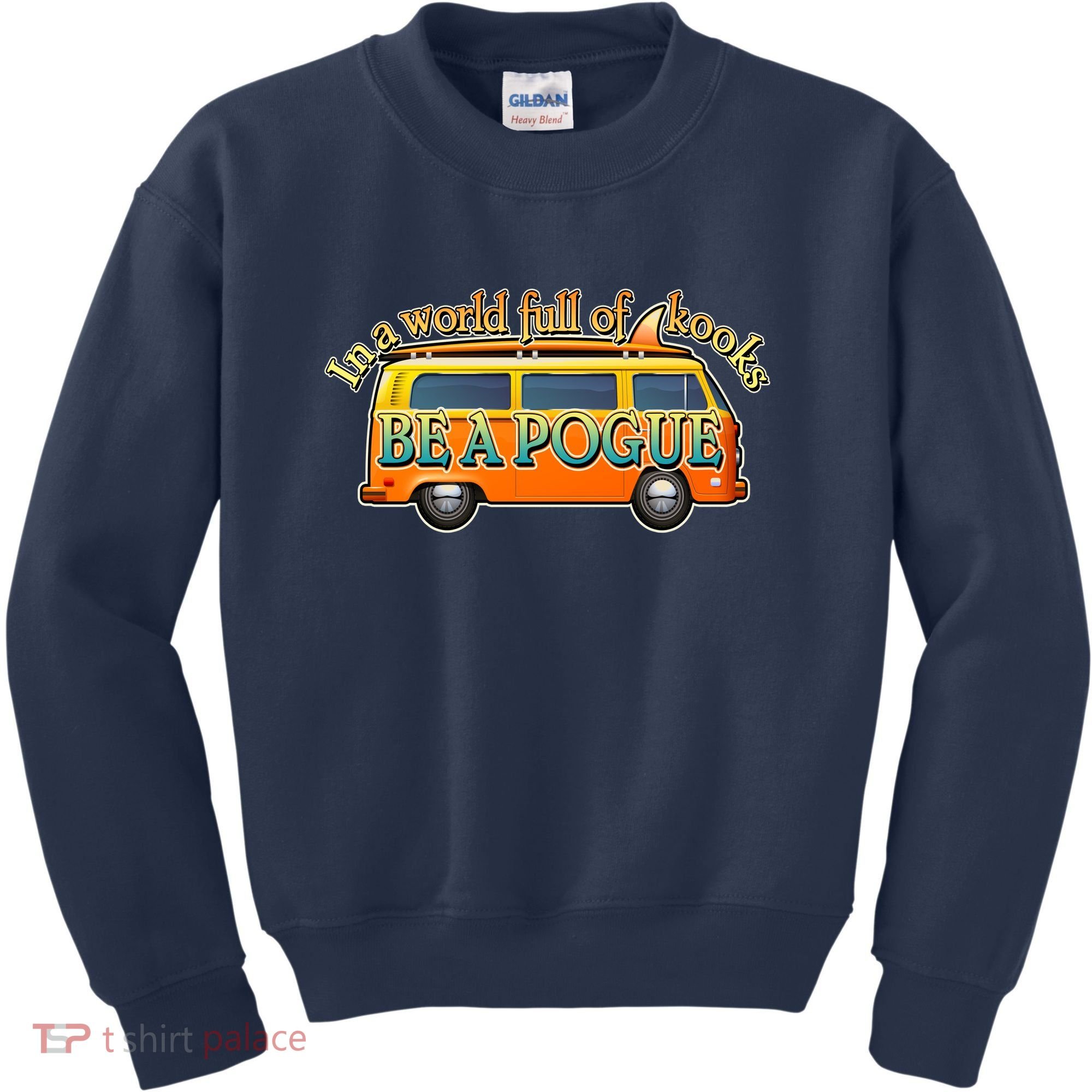 In A World Full of Kooks Be A Pogue Kids Sweatshirt