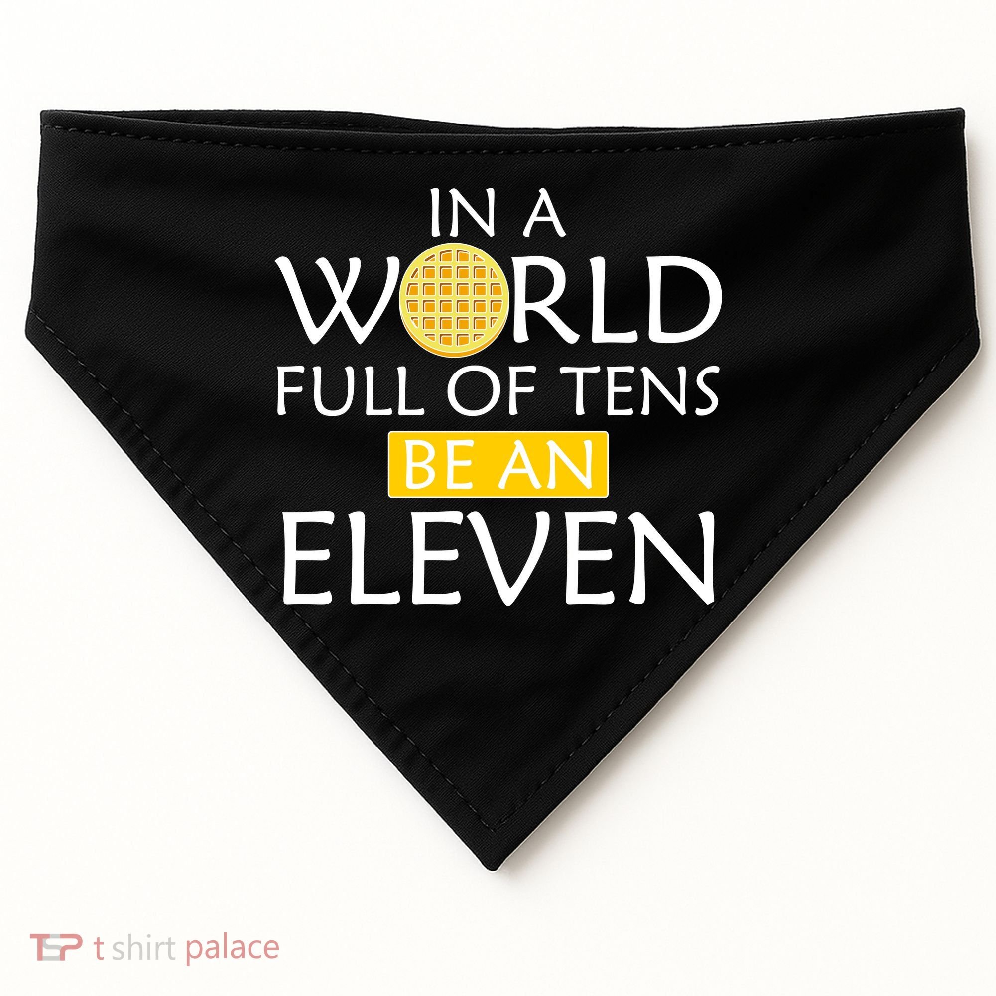 In a World Full of Tens Be An Eleven Waffle USA-Made Doggie Bandana