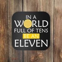 In a World Full of Tens Be An Eleven Waffle Coaster thumb 0