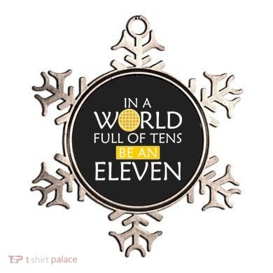 In a World Full of Tens Be An Eleven Waffle Ornament