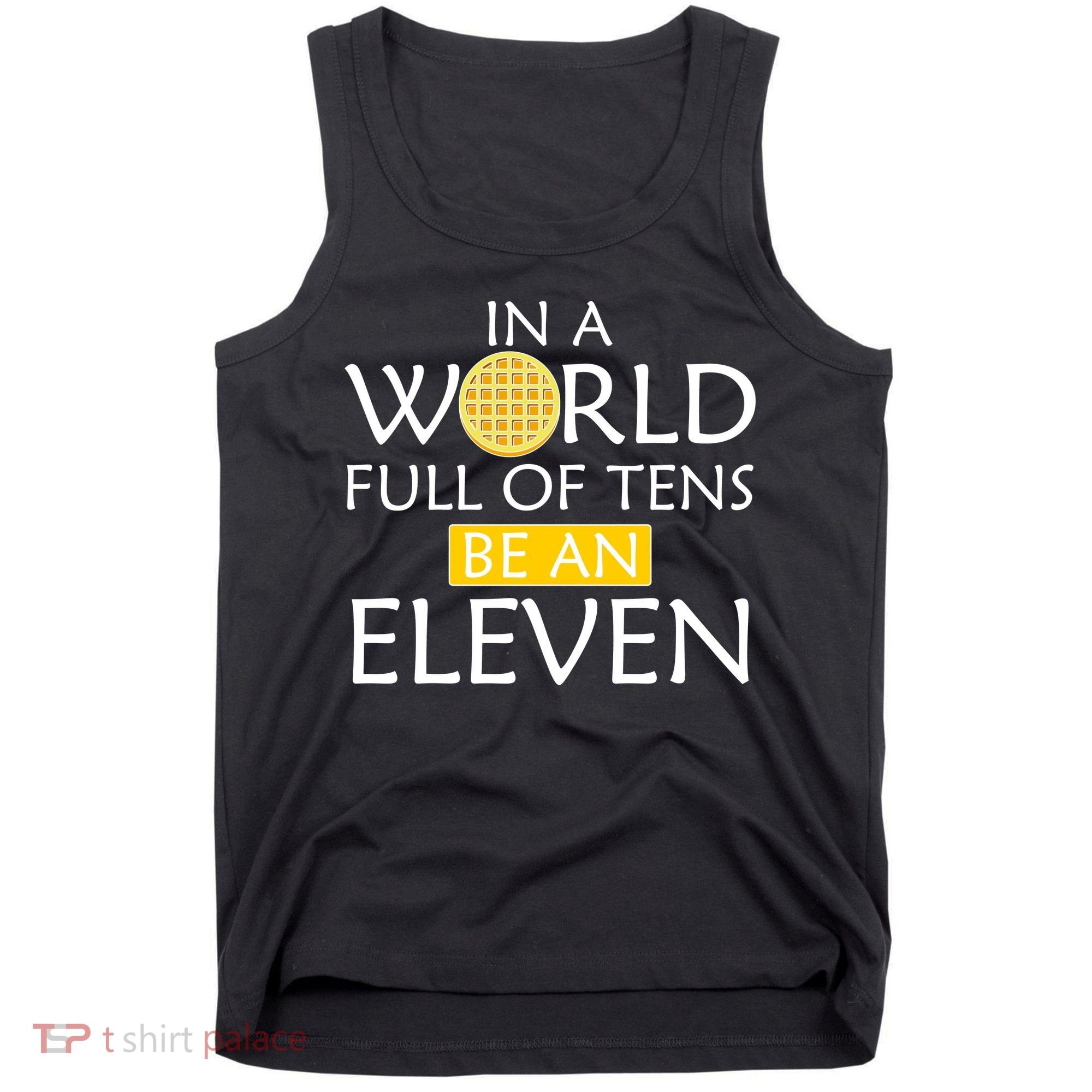In a World Full of Tens Be An Eleven Waffle Tank Top