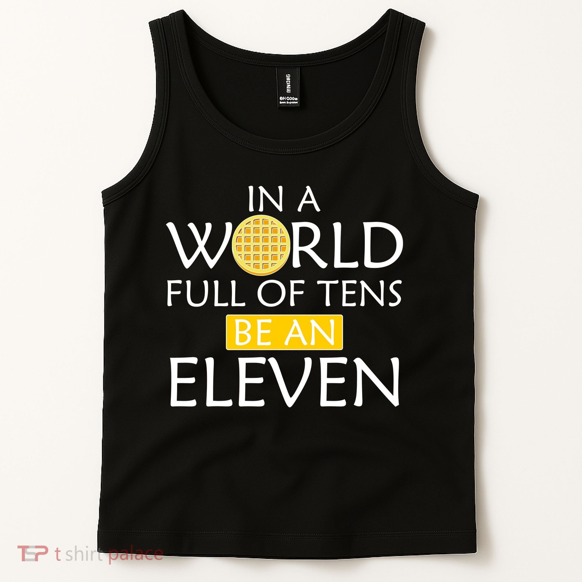 In a World Full of Tens Be An Eleven Waffle Tank Top