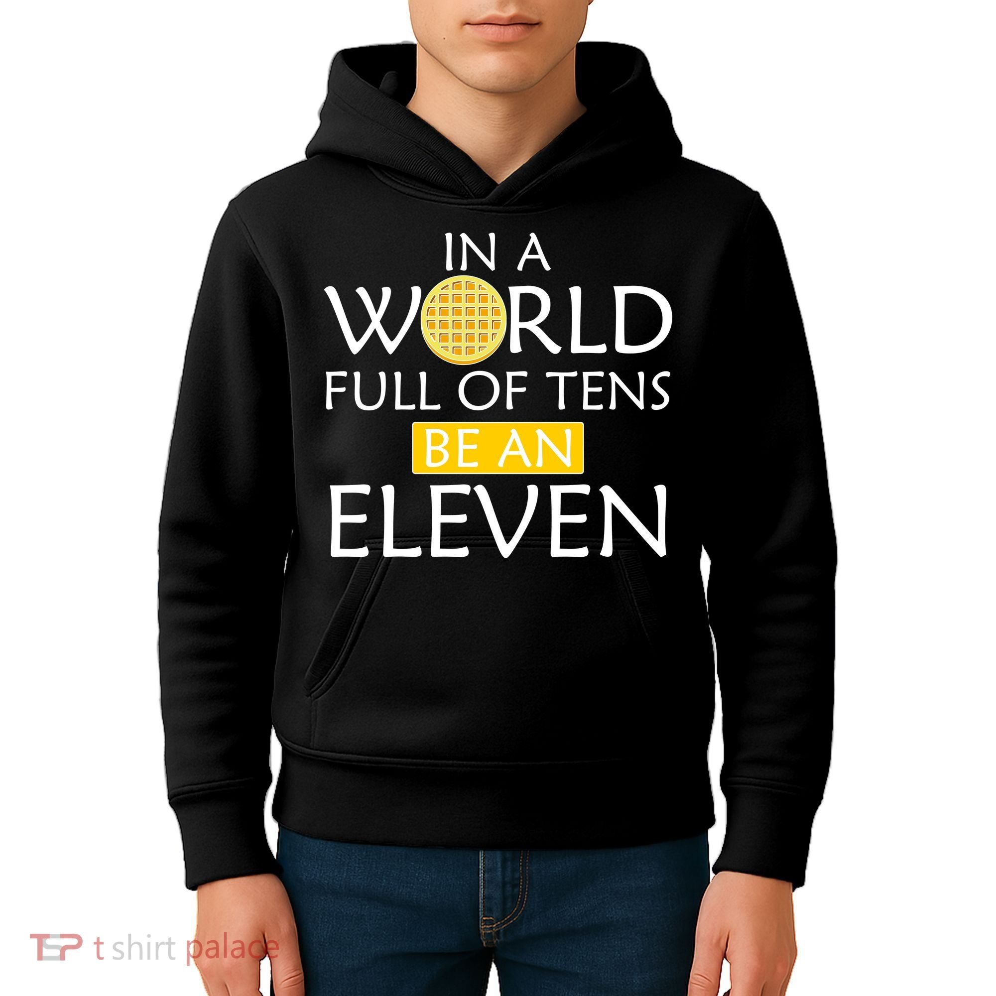 In a World Full of Tens Be An Eleven Waffle Kids Hoodie