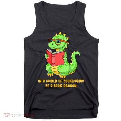 In A World Of Bookworms Be A Book Dragon Tank Top