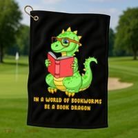 In A World Of Bookworms Be A Book Dragon Golf Towel thumb 1