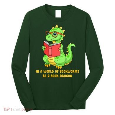 In A World Of Bookworms Be A Book Dragon Long Sleeve Shirt
