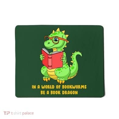 In A World Of Bookworms Be A Book Dragon Mousepad