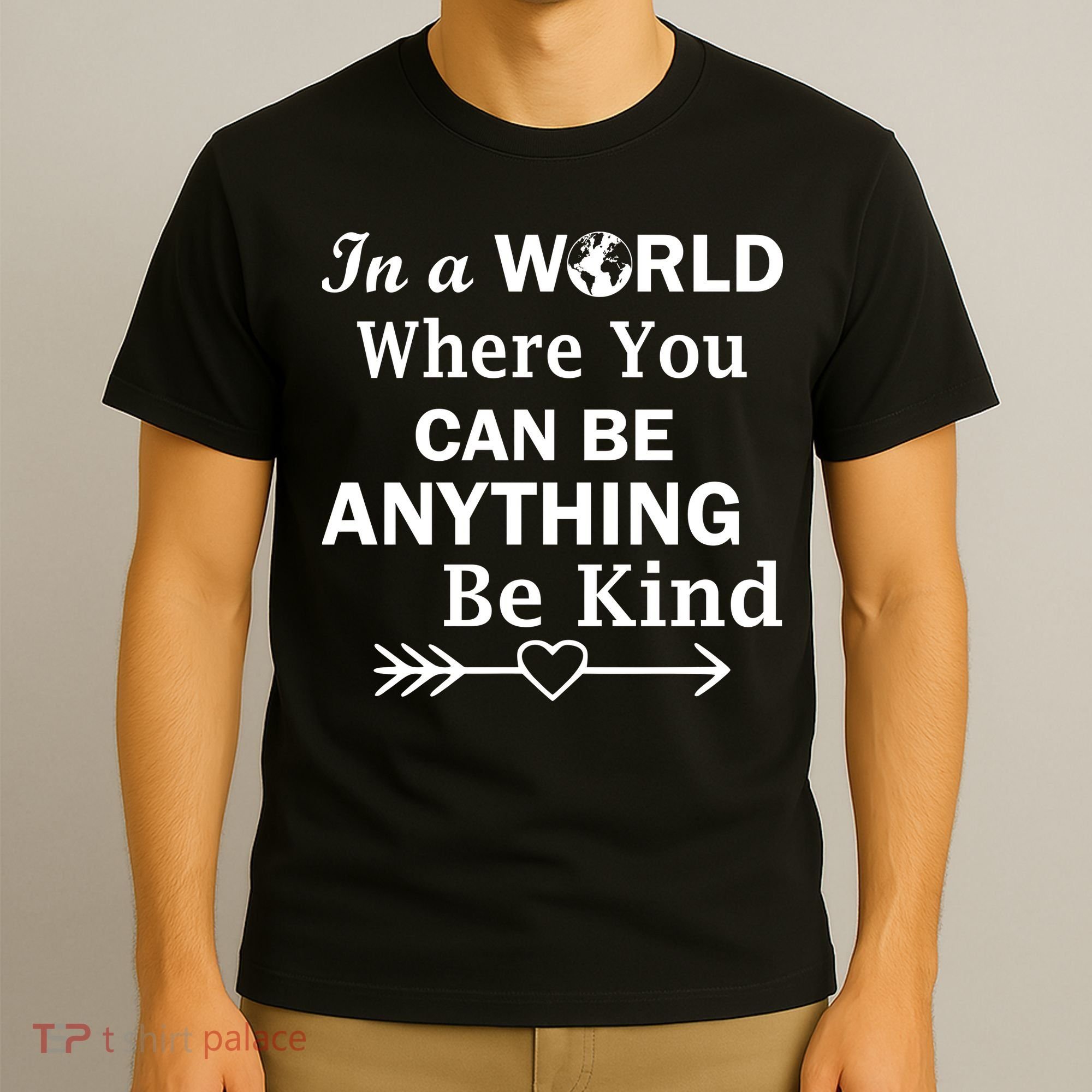 In A World Where You Can Be Anything Be Kind T-Shirt