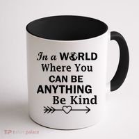 In A World Where You Can Be Anything BE KIND Coffee Mug thumb 1