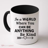 In A World Where You Can Be Anything BE KIND Coffee Mug thumb 0