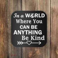 In A World Where You Can Be Anything Be Kind Coaster thumb 0