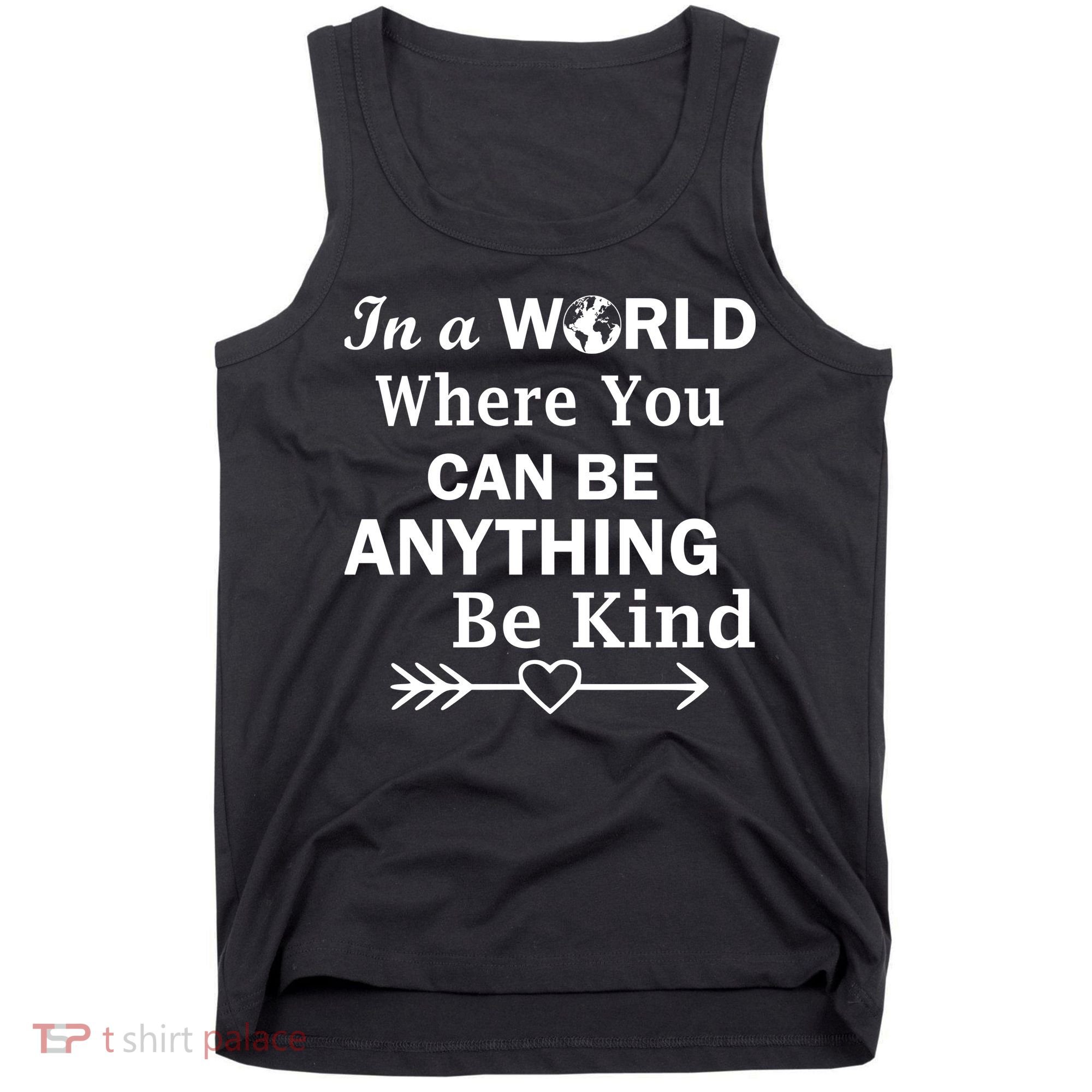 In A World Where You Can Be Anything Be Kind Tank Top
