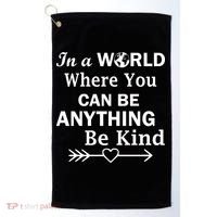 In A World Where You Can Be Anything Be Kind Golf Towel thumb 0
