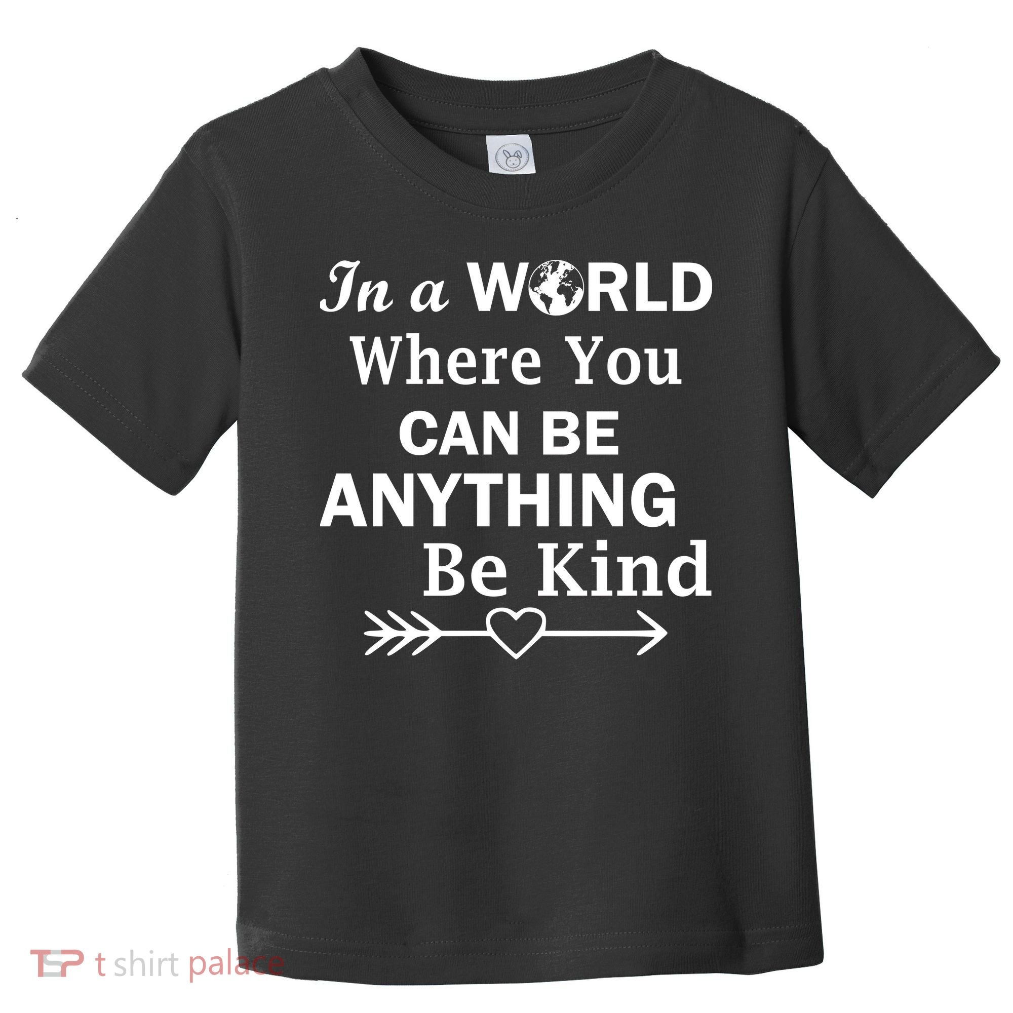 In A World Where You Can Be Anything Be Kind Toddler T-Shirt