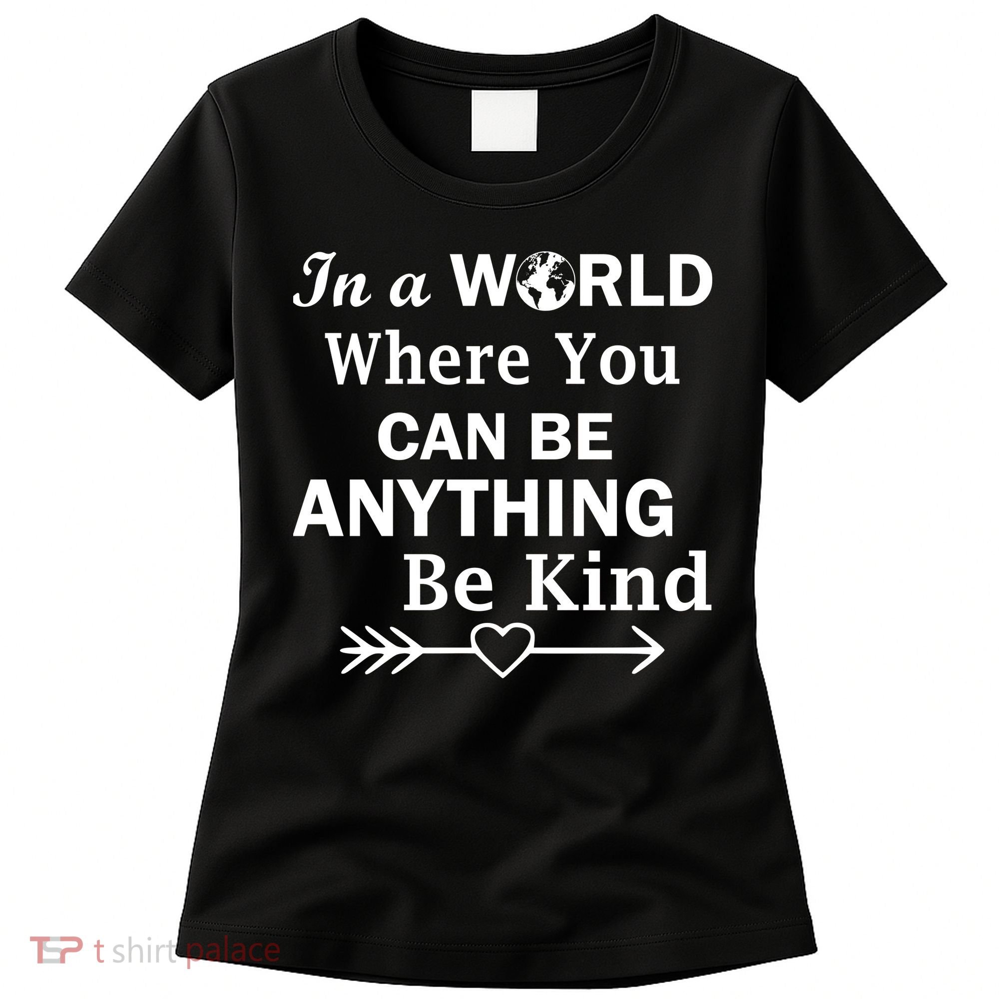 In A World Where You Can Be Anything Be Kind Women's T-Shirt