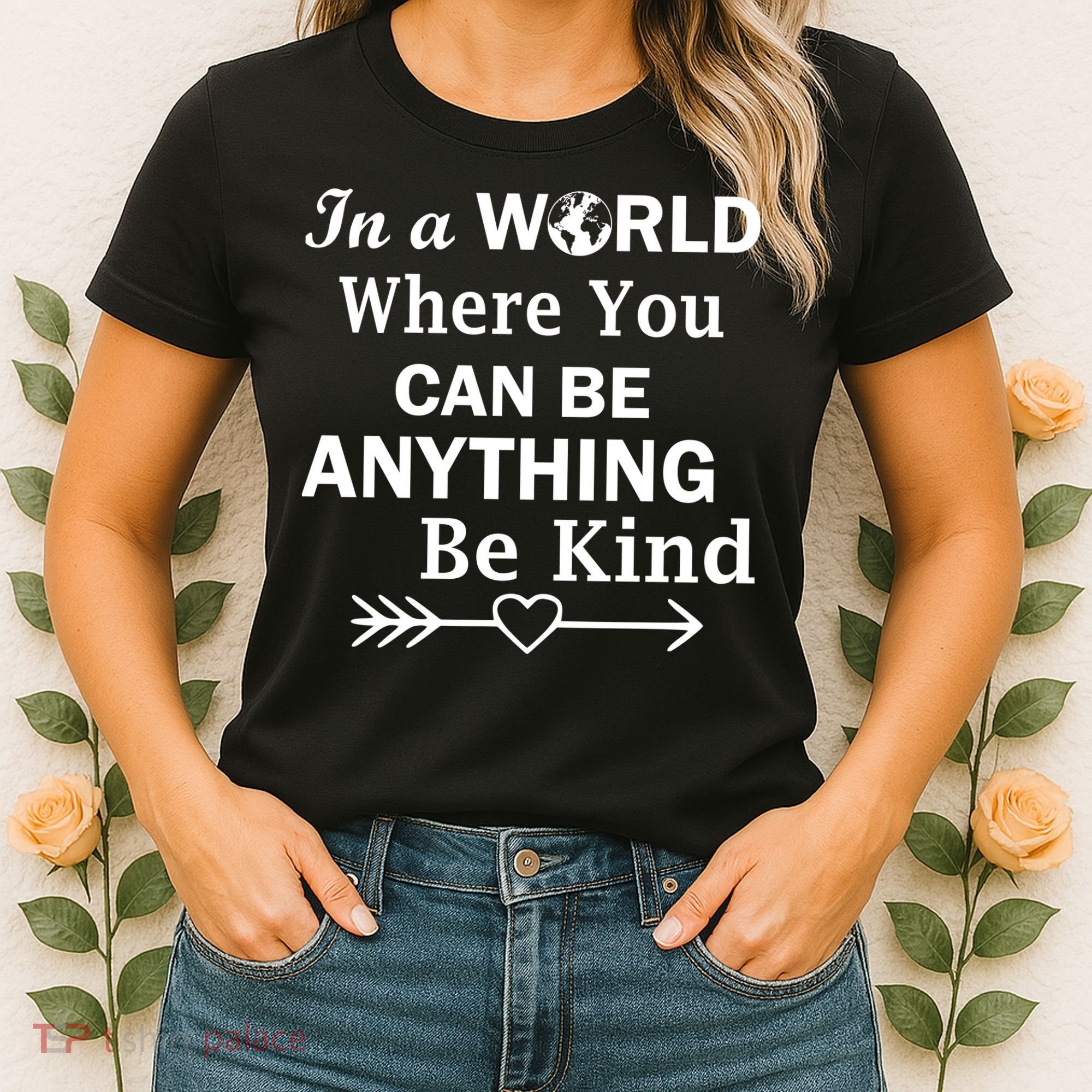 In A World Where You Can Be Anything Be Kind Women's T-Shirt
