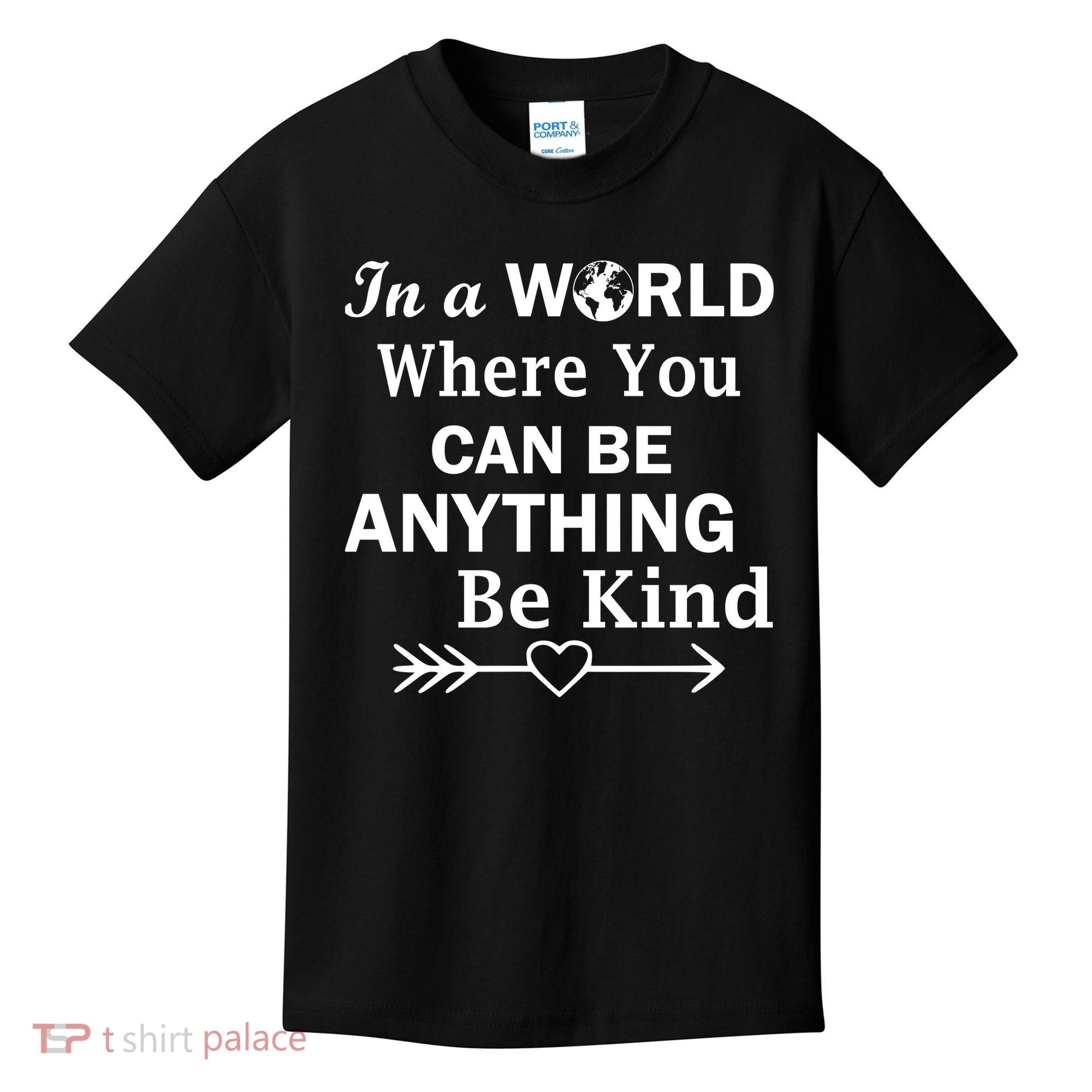 In A World Where You Can Be Anything Be Kind Kids T-Shirt