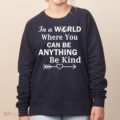 In A World Where You Can Be Anything BE KIND Women's Sweatshirt
