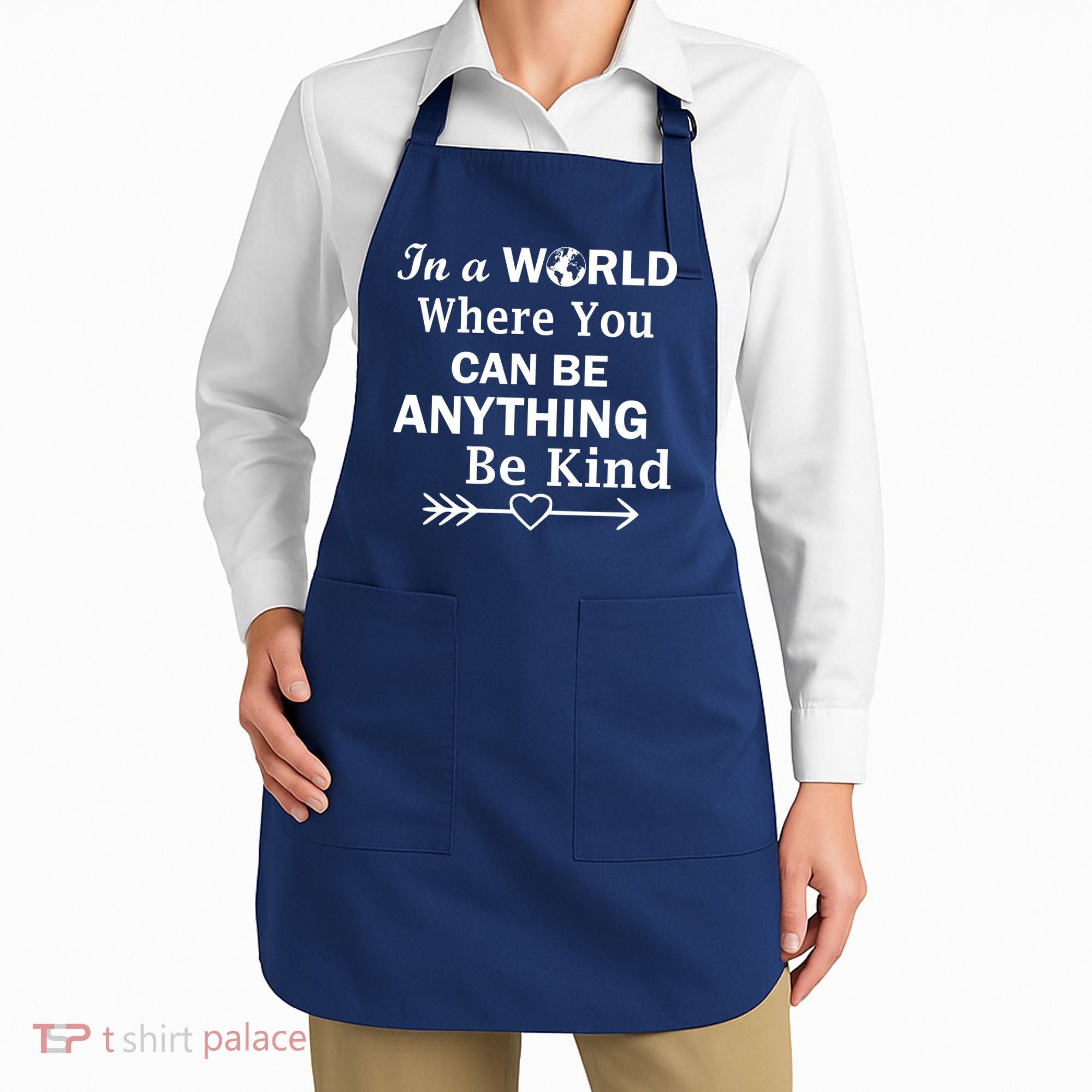 In A World Where You Can Be Anything BE KIND Apron