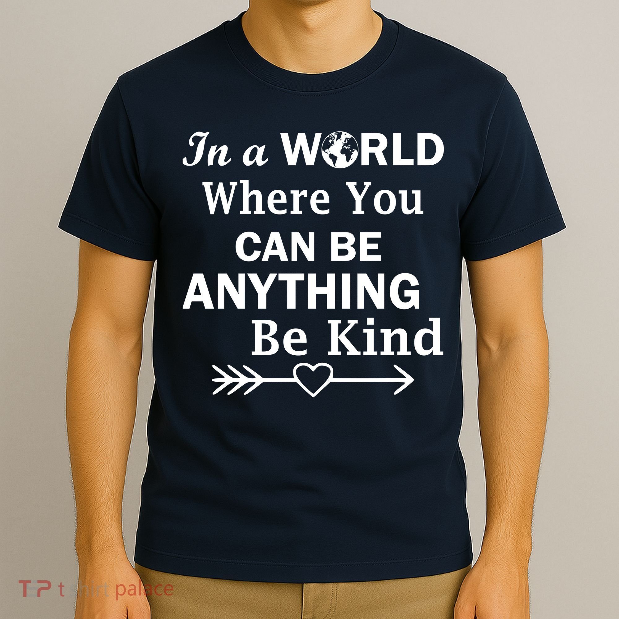In A World Where You Can Be Anything BE KIND T-Shirt