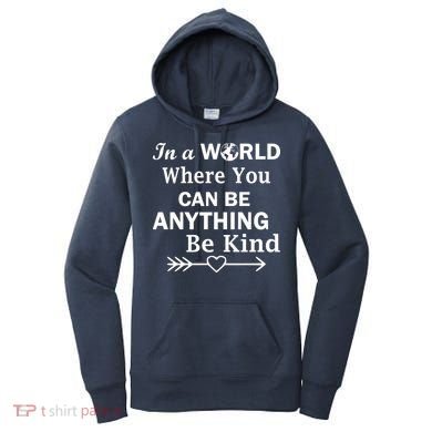 In A World Where You Can Be Anything BE KIND Women's Hoodie