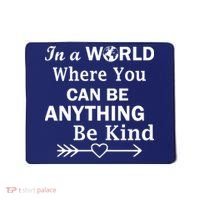 In A World Where You Can Be Anything BE KIND Mousepad thumb 0