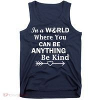 In A World Where You Can Be Anything BE KIND Tank Top thumb 0
