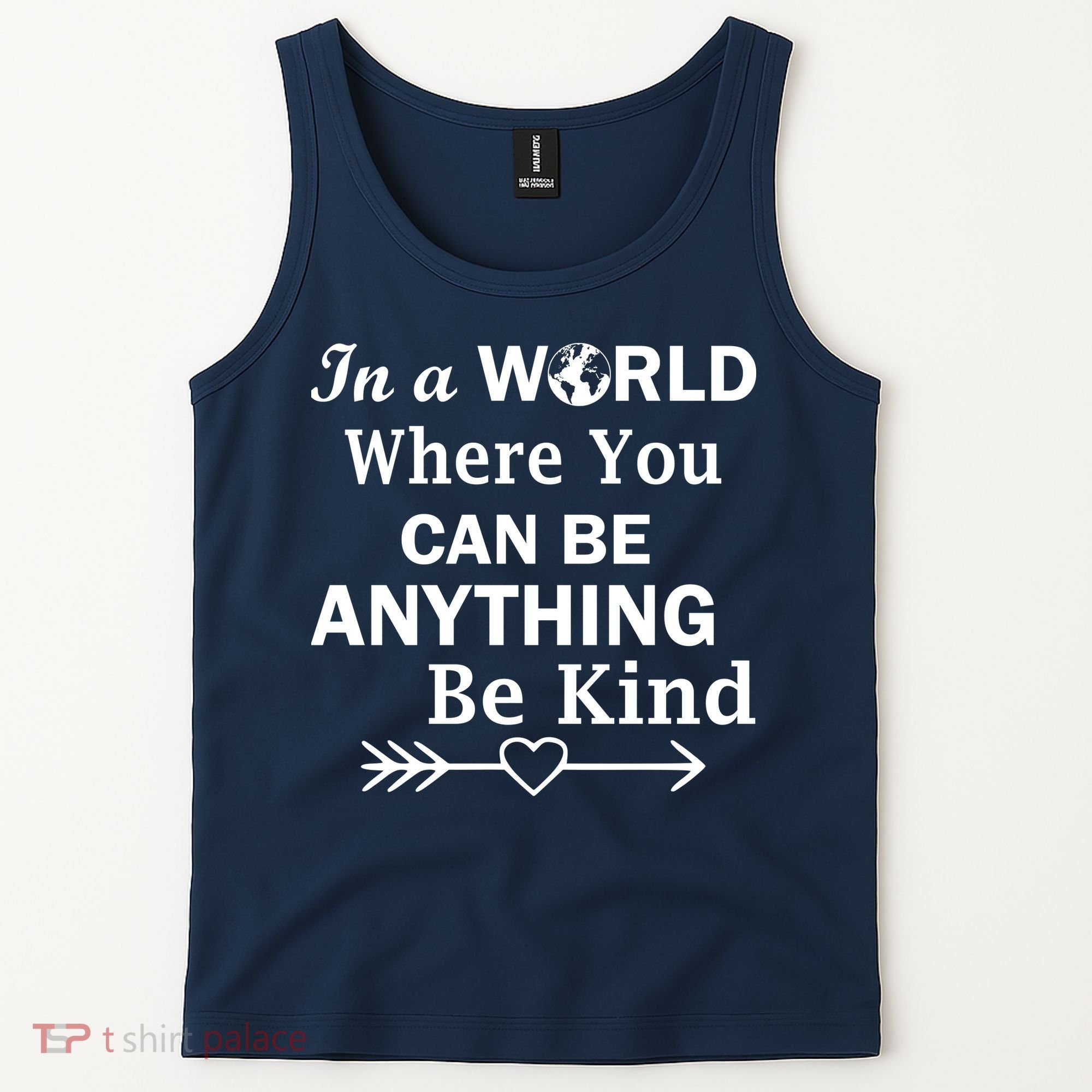In A World Where You Can Be Anything BE KIND Tank Top