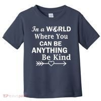 In A World Where You Can Be Anything BE KIND Toddler T-Shirt thumb 0