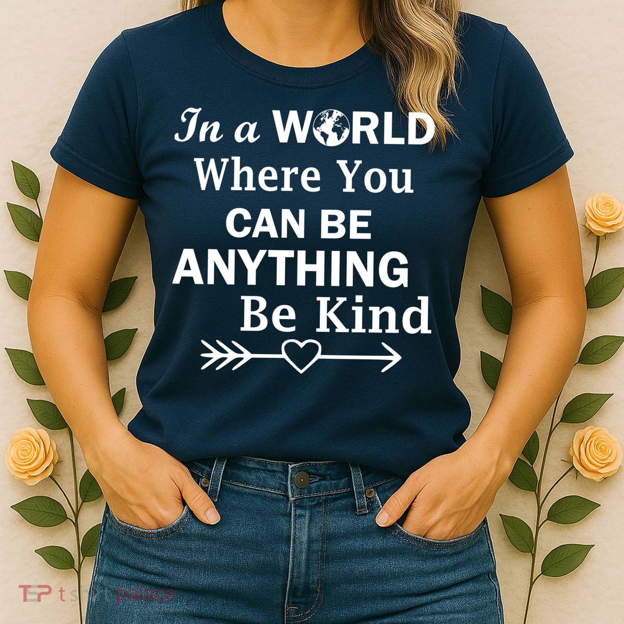 In A World Where You Can Be Anything BE KIND Women's T-Shirt