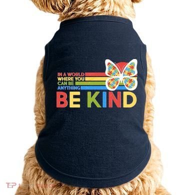 In A World Where You Can Be Anything Be Kind Autism Awareness Doggie Tank
