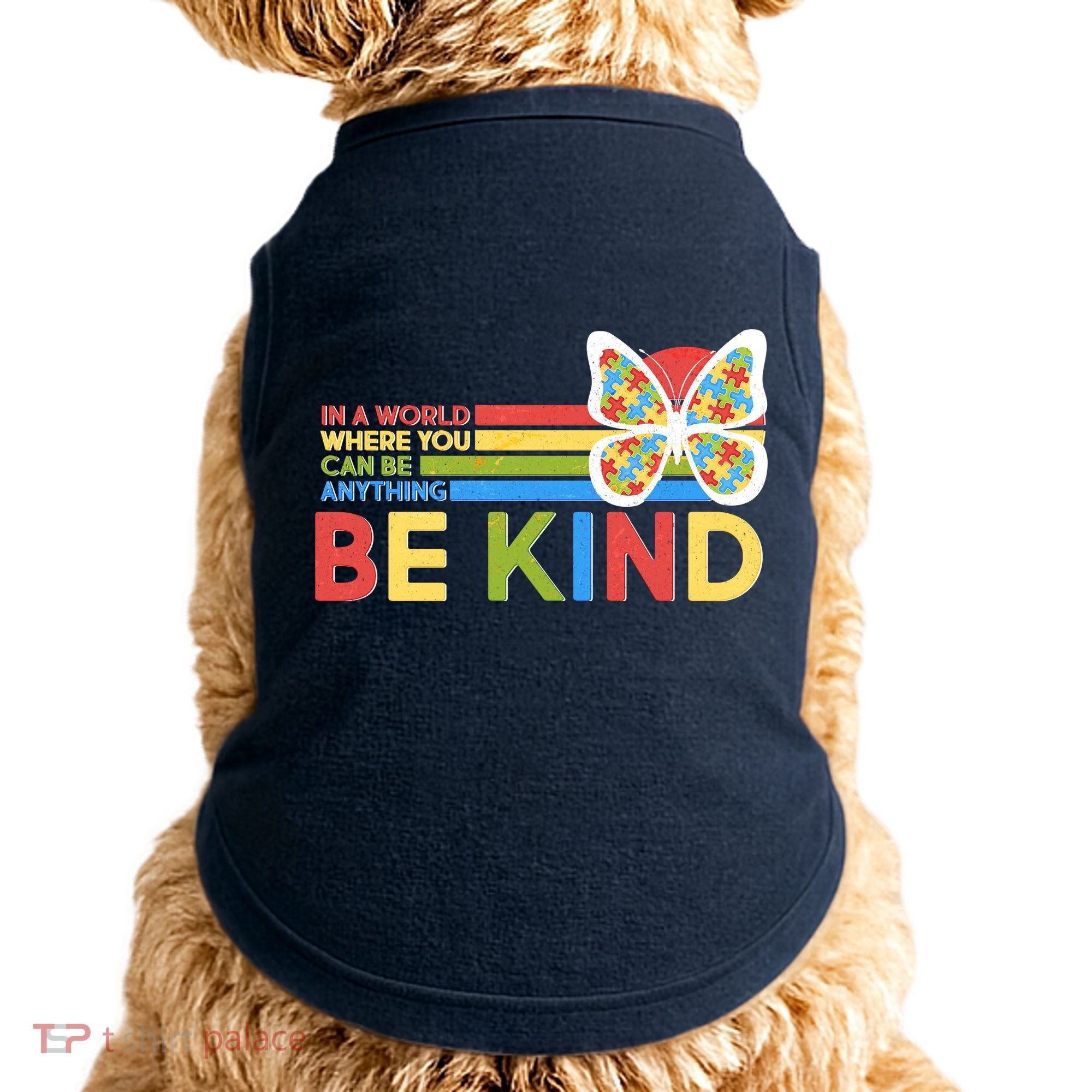 In A World Where You Can Be Anything Be Kind Autism Awareness Doggie Tank