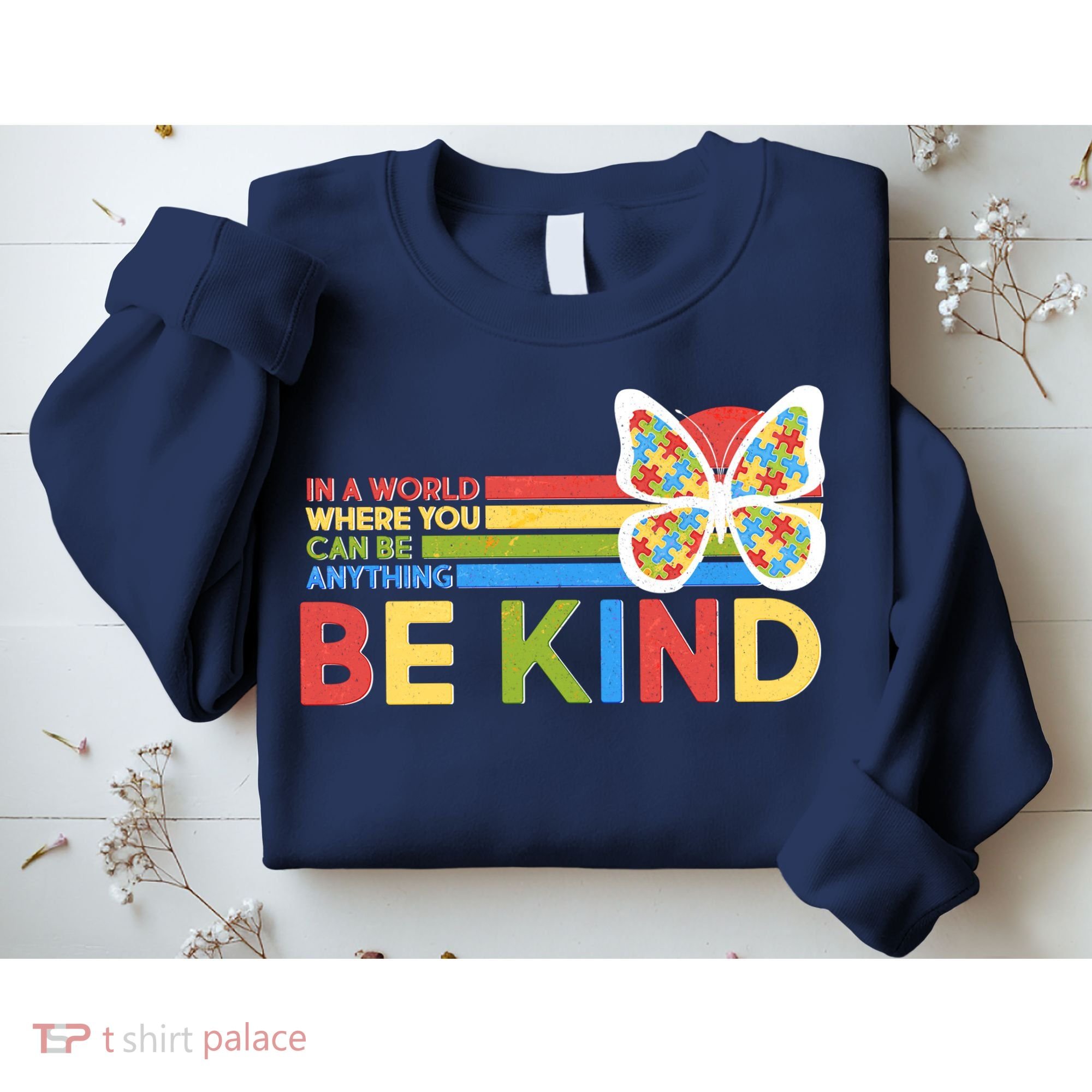 In A World Where You Can Be Anything Be Kind Autism Awareness Sweatshirt