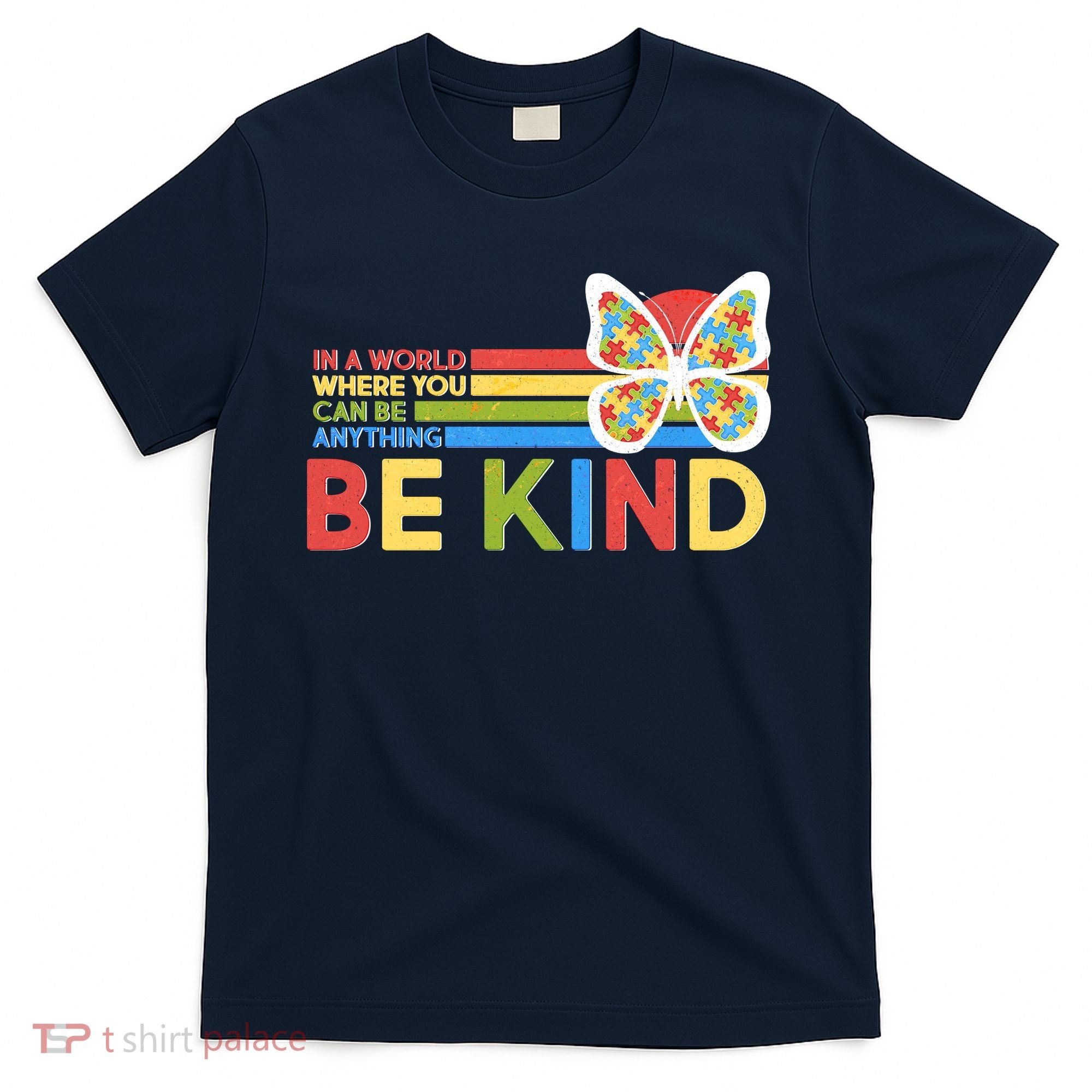 In A World Where You Can Be Anything Be Kind Autism Awareness T-Shirt