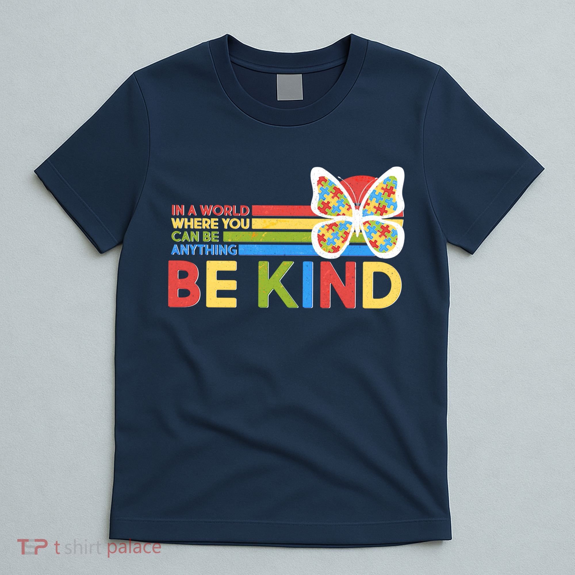 In A World Where You Can Be Anything Be Kind Autism Awareness T-Shirt