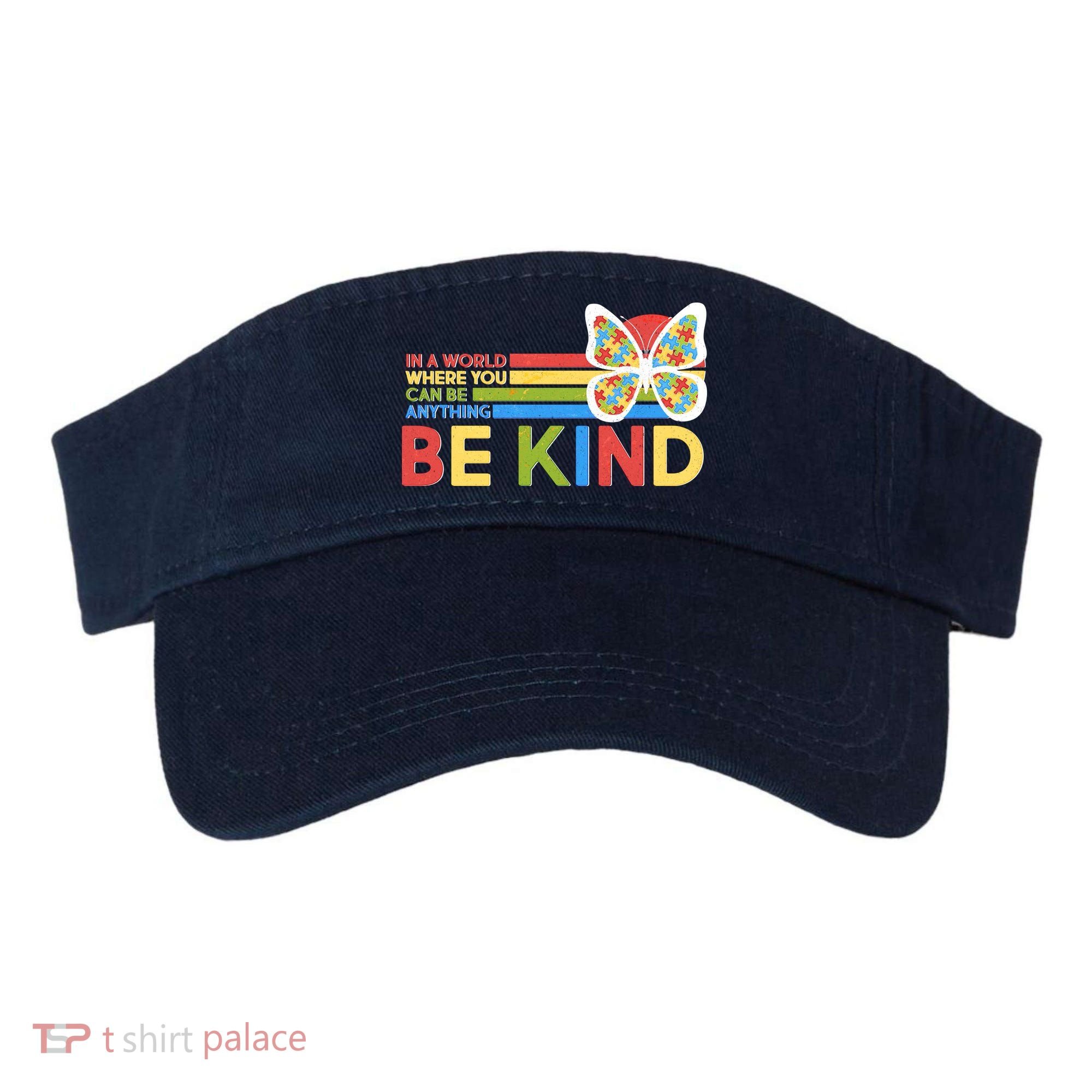 In A World Where You Can Be Anything Be Kind Autism Awareness Visor