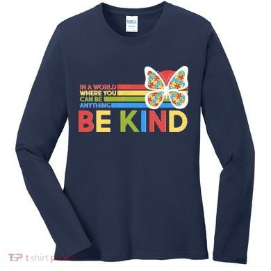 In A World Where You Can Be Anything Be Kind Autism Awareness Women's Long Sleeve Shirt